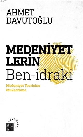 Medeniyetlerin Ben-idraki; Medeniyet Teorisine Mukaddime