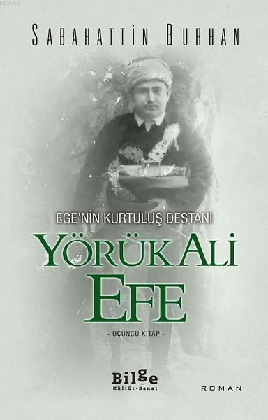 Ege'nin Kurtuluş Destanı Yörük Ali Efe (Üçüncü Kitap)