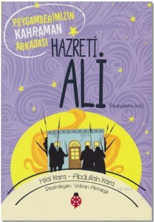 Hazreti Ali (r.a); Peygamberimizin Kahraman Arkadaşı