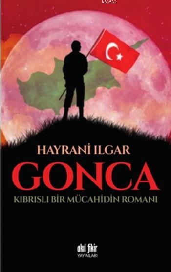Gonca; Kıbrıslı Bir Mücahidin Romanı