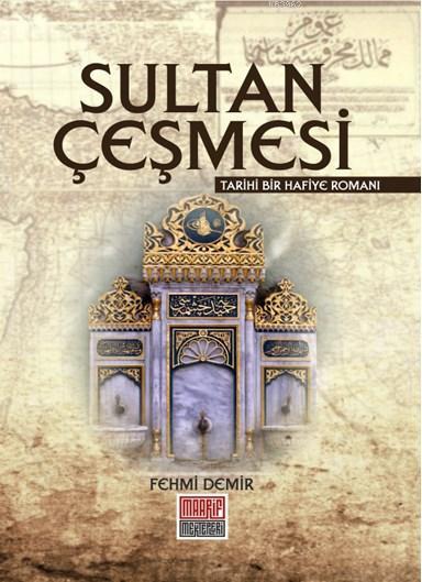 Sultan Çeşmesi; Tarihi Bir Hafiye Romanı