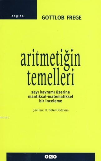 Aritmetiğin Temelleri; Sayı Kavramı Üzerine Mantıksal-Matematiksel Bir İnceleme