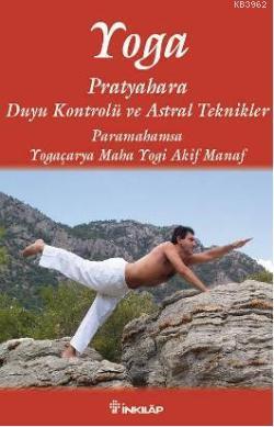 Yoga; Pratyahara Duyu Kontrolü ve Astral Teknikler