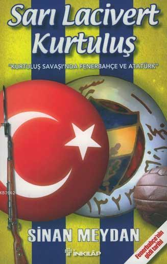 Sarı Lacivert Kurtuluş; Kurtuluş Savaşında Fenerbahçe ve Atatürk