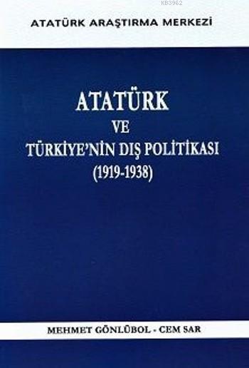 Atatürk Ve Türkiye'nin Dış Politikası; 1919-1938