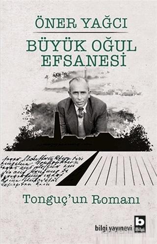 Büyük Oğul Efsanesi; Tonguç'un Romanı