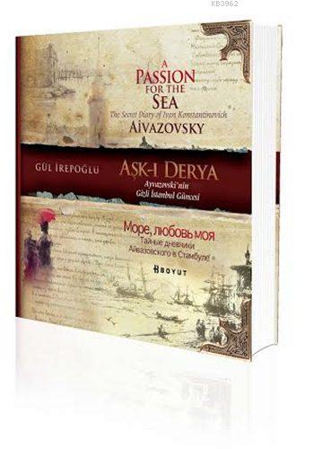 Aşk-ı Derya (Türkçe- Rusça-İngilizce); Ayvazovski'nin Gizli İstanbul Güncesi