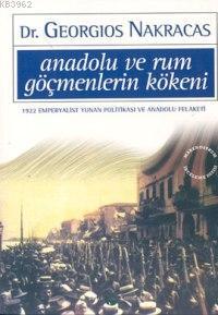 Anadolu ve Rum Göçmenlerin Kökeni; 1922 Emperyalist Yunan Politikası ve Anadolu Felaketi