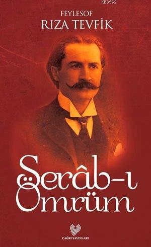 Serâb-ı Ömrüm; Osmanlı Türkçesi aslı ile birlikte, sözlükçeli