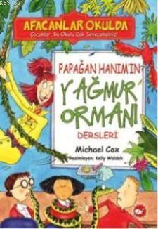 Afacanlar Okulda; Papağan Hanımın Yağmur Ormanı Dersleri