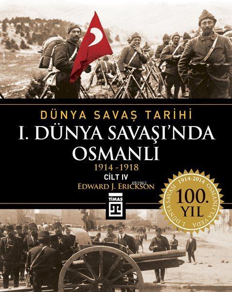 I. Dünya Savaşı'nda Osmanlı; Dünya Savaş Tarihi 4 (1914-1918) - Ciltli