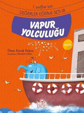 Vapur Yolculuğu - Temizlik; 1. Sınıflar İçin Değerler Eğitimi Seti - 18