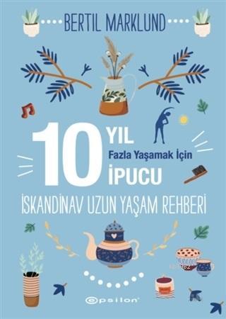 İskandinav Uzun Yaşam Rehberi; 10 Yıl Fazla Yaşamak İçin İpucu