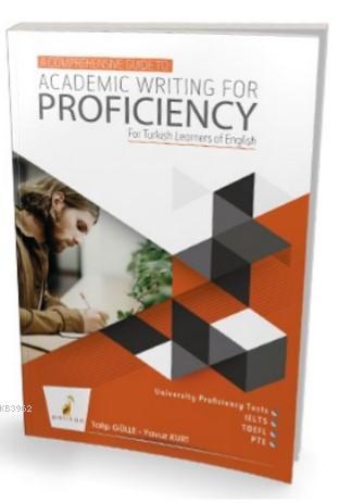 A Comprehensive Guide to Academic Writing for Proficiency For Turkish Learners of English