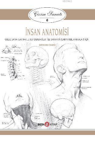 İnsan Anatomisi - Çizim Sanatı 6; Güzel Sanatlar Fakültesi Öğrencileri ile Sanatkarların Kullanmaları İçin