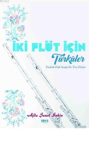 İki Flüt İçin Türküler; Turkish Folk Songs for Two Flutes