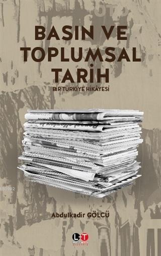 Basın ve Toplumsal Tarih; Bir Türkiye Hikayesi