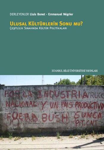 Ulusal Kültürlerin Sonu mu?; Çeşitlilik Sınavında Kültür Politikaları