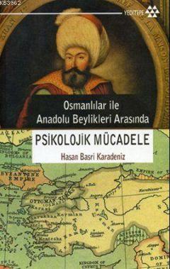 Osmanlılar ile Anadolu Beylikleri Arasında Psikolojik Mücadele