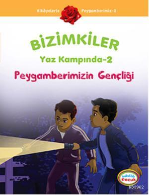 Bizimkiler Yaz Kampında 2; Peygamberimizin Gençliği