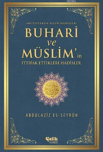 Buhari ve Müslim'in İttifak Ettiği Hadisler