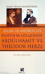 Filistin'in Gölgesinde Abdulhamit ve Theodor Herzl; Aslan ve Androcles