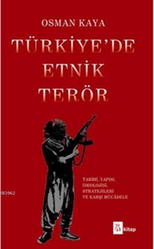 Türkiye'de Etnik Terör; Tarihi, Yapısı, İdeolojisi, Stratejileri ve Karşı Mücadele