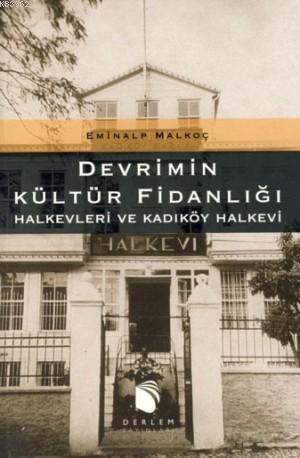 Devrimin Kültür Fidanlığı; Halkevleri ve Kadıköy Halkevleri
