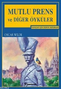 Mutlu Prens ve Diğer Öyküler; Gençler İçin Dünya Klasikleri