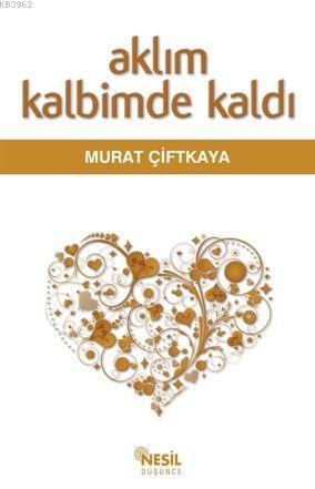 Aklım Kalbimde Kaldı; Bilim-din Yazıları