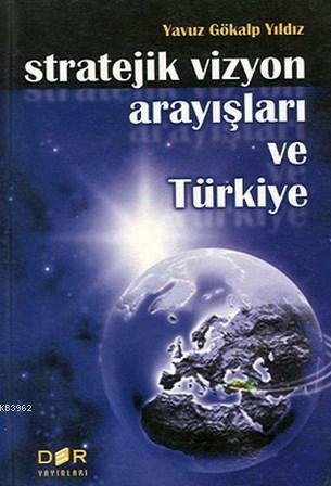 Stratejik Vizyon Arayışları ve Türkiye