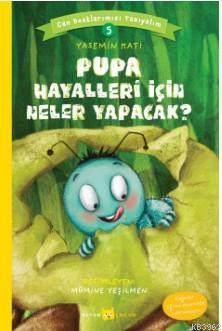 Pupa Hayalleri İçin Neler Yapacak?; Can Dostlarımızı Tanıyalım  5