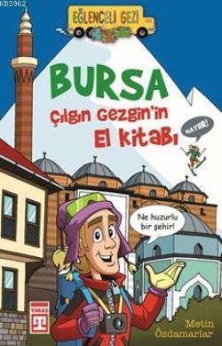 Bursa - Çılgın Gezgin'in El Kitabı; Eğlenceli Gezi, 10+ Yaş