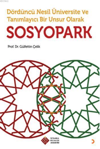 Sosyopark; Dördüncü Nesil Üniversite ve Tanımlayıcı Bir Unsur Olarak