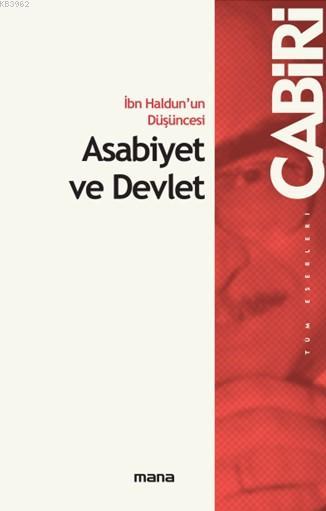 İbn Haldun`un Düşüncesi Asabiyet ve Devlet