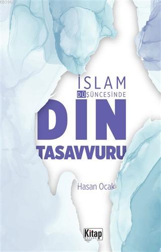 İslam Düşüncesinde Din Tasavvuru