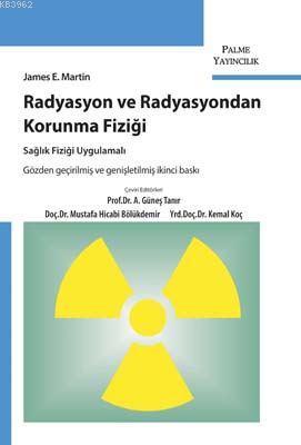 Radyasyon ve Radyasyondan Korunma Fiziği; Sağlık Fiziği Uygulamalı
