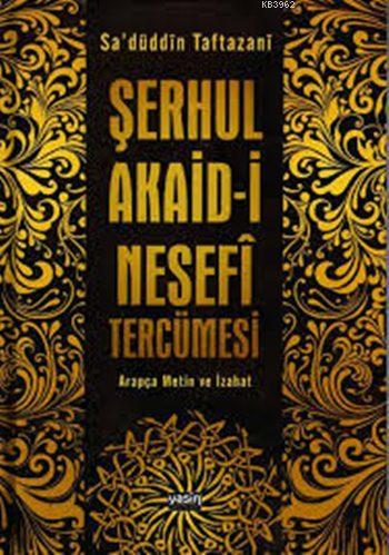 Şerhul Akaid-i Nesefi Tercümesi; Arapça Metin ve İzahat (Ciltli; Şamua)