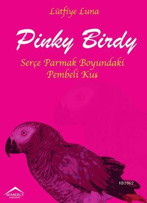 Pinky Birdy; Serçe Parmak Boyundaki Pembeli Kuş