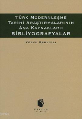 Türk Modernleşme Tarihi Araştırmalarının Ana Kaynakları: Bibliyografyalar