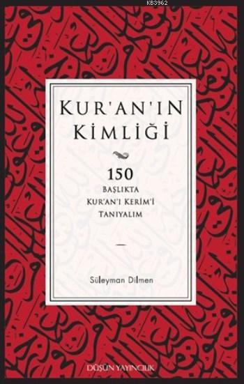 Kur'an'ın Kimliği; 150 Başlıkta Kur'an'ı Kerim'i Tanıyalım