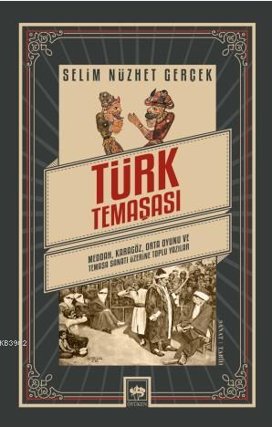 Türk Temaşası; Meddah, Karagöz, Orta Oyunu ve Temaşa Sanatı Üzerine Toplu Yazılar