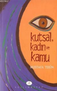 Kutsal, Kadın ve Kamu; Türkiye´de Aydın Kadınlara Göre Din ve Kadın