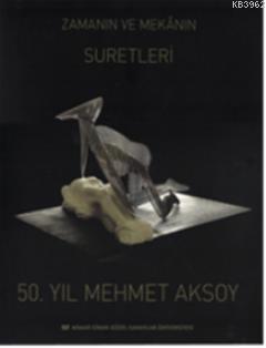 50. Yıl Mehmet Aksoy; Zamanın ve Mekanın Suretleri