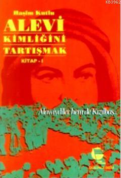 Alevi Kimliğini Tartışmak Kitap 1; Alawiydiler Hem de Kızılbaş