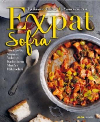 Expat Sofra; Türkiye'de Yaşayan Yabancı Kadınların Mutfak Hikâyeleri