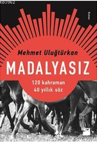 Madalyasız; 120 Kahraman 40 Yıllık Söz