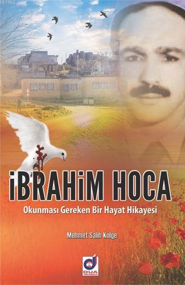 İbrahim Hoca; Okunması Gereken Bir Hayat Hikayesi