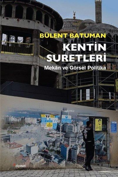 Kentin Suretleri; Mekan ve Görsel Politika