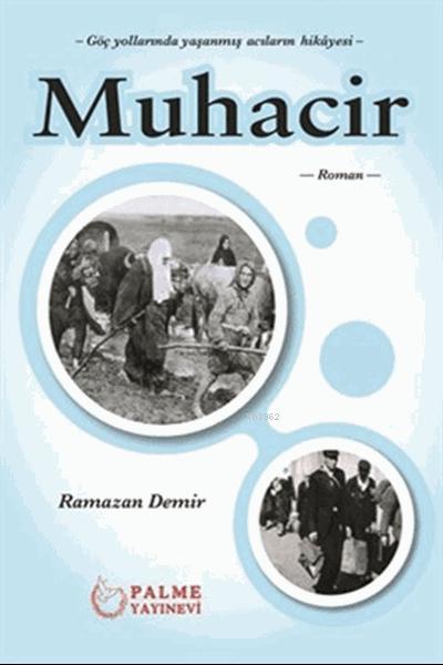 Muhacir; Göç Yollarında Yaşanmış Acıların Hikayesi